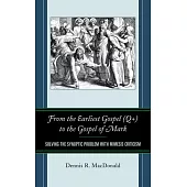 From the Earliest Gospel (Q+) to the Gospel of Mark: Solving the Synoptic Problem with Mimesis Criticism