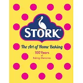 Stork: The Art of Home Baking: 100 Years of Baking Memories