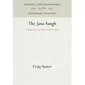 The Jana Sangh: A Biography of an Indian Political Party