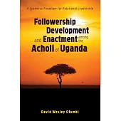 Followership Development and Enactment among the Acholi of Uganda: A Seamless Paradigm for Relational Leadership