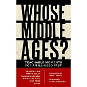 Whose Middle Ages?: Teachable Moments for an Ill-Used Past
