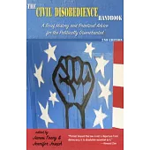 The Civil Disobedience Handbook, 2nd Edition: A Brief History and Practical Advice for the Politically Disenchanted