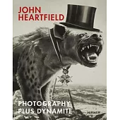 John Heartfield: Photography Plus Dynamite