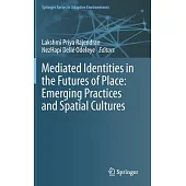Mediated Identities in the Futures of Place: Emerging Practices and Spatial Cultures