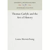 Thomas Carlyle and the Art of History