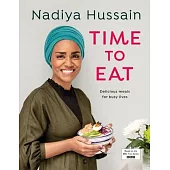Time to Eat: Delicious Meals for Busy Lives