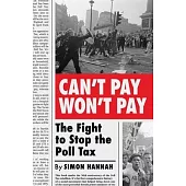 Cant Pay, Wont Pay: The Fight to Stop the Poll Tax