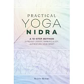 Practical Yoga Nidra: A 10-Step Method to Reduce Stress, Improve Sleep, and Restore Your Spirit