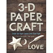 3-D Paper Craft: Create Fun Paper Cutouts from Simple Drawing Paper