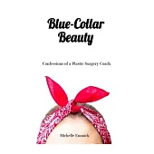 Blue-Collar Beauty: Confessions of a Plastic Surgery Coach