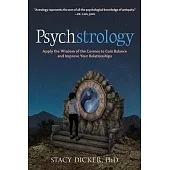 Psychstrology: Apply the Wisdom of the Cosmos to Gain Balance and Improve Your Relationships