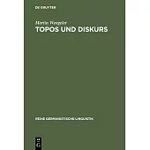 Topos Und Diskurs: Begründung Einer Argumentationsanalytischen Methode Und Ihre Anwendung Auf Den Migrationsdiskurs (1960-1985)