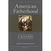 American Fatherhood: A History