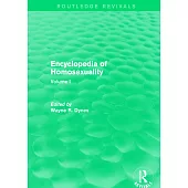 Encyclopedia of Homosexuality: Volume I
