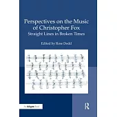 Perspectives on the Music of Christopher Fox: Straight Lines in Broken Times