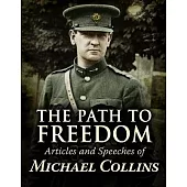 The Path to Freedom: Articles and Speeches of Michael Collins