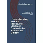 Understanding French literature: Colonel Chabert by Honoré de Balzac: Analysis of key passages in Balzac’’s novel