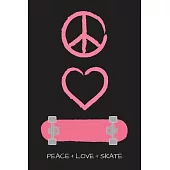 Peace Love and Skate Notebook for Skateboarders: 6