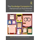 The Routledge Companion to Performance Practitioners: Volume 1