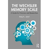 The Wechsler Memory Scale: A Guide for Clinicians and Researchers