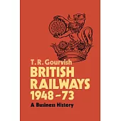 British Railways 1948 73: A Business History