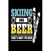 Skiing And Beer That’’s Why I’’M Here: Ski Lover Gifts - Small Lined Journal or Notebook - Christmas gift ideas, Ski journal gift - 6x9 Journal Gift Not