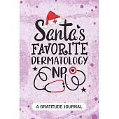 Santa’’s Favorite Dermatology NP - A Gratitude Journal: Beautiful Gratitude Journal for All dermatologist advanced practice registered nurse NP, Future