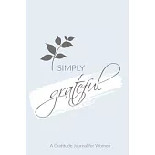 SIMPLY grateful: A Gratitude Journal: 6X9 Gratitude Journal, Lined Notebook, 200 Pages - Cute and Simple on Light Blue with Grey