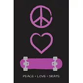 Peace Love and Skate Notebook for Skateboarders: 6