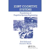 Joint Cognitive Systems: Foundations of Cognitive Systems Engineering