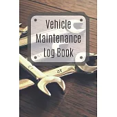 Vehicle Maintenance Log Book: Service Record Book For Cars, Trucks, Motorcycles And Automotive, Maintenance Log Book & Repairs, Moto jurnal