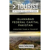 Greater Than a Tourist- Islamabad Federal Capital Pakistan: Malik Talha Javed