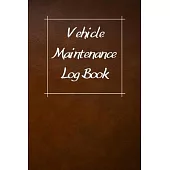 Vehicle Maintenance Log Book: Service Record Book For Cars, Trucks, Motorcycles And Automotive, Maintenance Log Book & Repairs, Moto jurnal