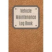 Vehicle Maintenance Log Book: Service Record Book For Cars, Trucks, Motorcycles And Automotive, Maintenance Log Book & Repairs, Moto jurnal