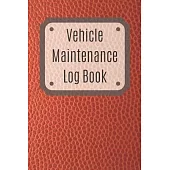 Vehicle Maintenance Log Book: Service Record Book For Cars, Trucks, Motorcycles And Automotive, Maintenance Log Book & Repairs, Moto jurnal