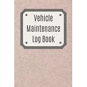 Vehicle Maintenance Log Book: Service Record Book For Cars, Trucks, Motorcycles And Automotive, Maintenance Log Book & Repairs, Moto jurnal