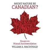 Might Nature Be Canadian?: Essays on Mutual Accommodation