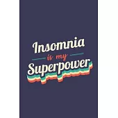 Insomnia Is My Superpower: A 6x9 Inch Softcover Diary Notebook With 110 Blank Lined Pages. Funny Vintage Insomnia Journal to write in. Insomnia G