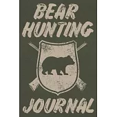 Bear Hunting Journal: Track and Record Your Hunts in This Log Book for Bear Hunters