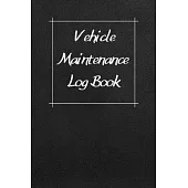 Vehicle Maintenance Log Book: Service Record Book For Cars, Trucks, Motorcycles And Automotive, Maintenance Log Book & Repairs, Moto jurnal