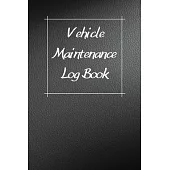 Vehicle Maintenance Log Book: Service Record Book For Cars, Trucks, Motorcycles And Automotive, Maintenance Log Book & Repairs, Moto jurnal