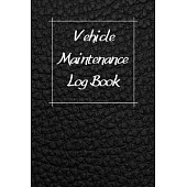 Vehicle Maintenance Log Book: Service Record Book For Cars, Trucks, Motorcycles And Automotive, Maintenance Log Book & Repairs, Moto jurnal