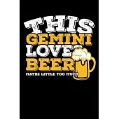 This Gemini Loves Beer Maybe Little Too Much Notebook: 100 Wide Ruled Lined Pages