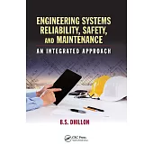 Engineering Systems Reliability, Safety, and Maintenance: An Integrated Approach