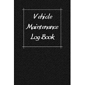 Vehicle Maintenance Log Book: Service Record Book For Cars, Trucks, Motorcycles And Automotive, Maintenance Log Book & Repairs, Moto jurnal