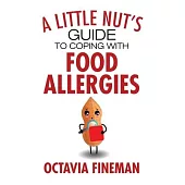 A Little Nut’’s Guide to Coping with Food Allergies