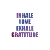 Inhale Love Exhale Gratitude: 5 Minutes A Day Gratitude Journal - Self Care Journal with Prompts for Mindfulness & Productivity - Goals, Mood tracke