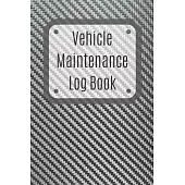 Vehicle Maintenance Log Book: Service Record Book For Cars, Trucks, Motorcycles And Automotive, Maintenance Log Book & Repairs, Moto jurnal