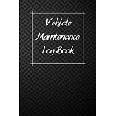 Vehicle Maintenance Log Book: Service Record Book For Cars, Trucks, Motorcycles And Automotive, Maintenance Log Book & Repairs, Moto jurnal
