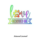 Love Rescued Me: Journal Notebook Gift for Dog and Puppy Lovers